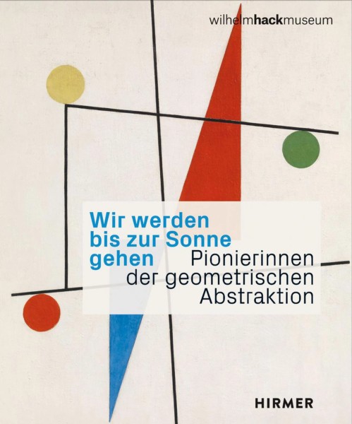 Wir werden bis zur Sonne gehen, Pionierinnen geometrische Asbtraktion