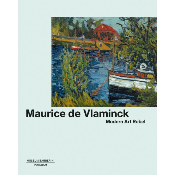 VLAMINCK . MODERN ART REBEL . Katalog . Englisch