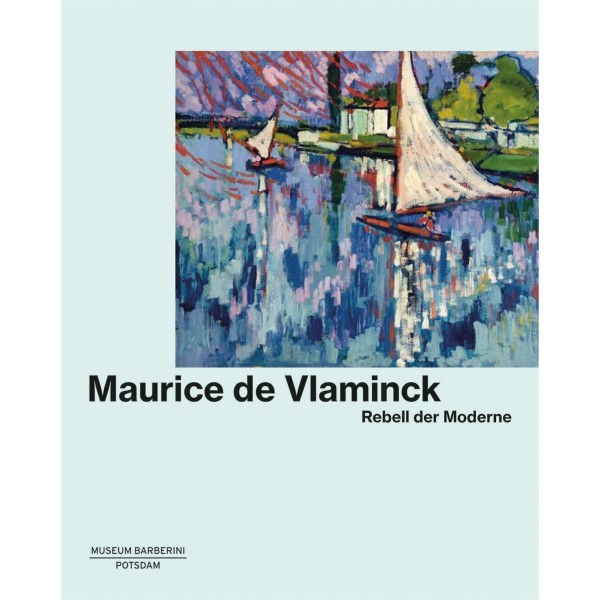 VLAMINCK . REBELL DER MODERNE . Catalogue . German