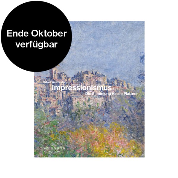 IMPRESSIONISMUS . Die Sammlung Hasso Plattner . Katalog . German